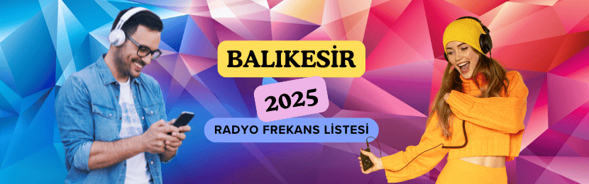 Balıkesir Radyo Frekansları Listesi (2025 Güncel)