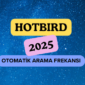 Hotbird Uydusu Otomatik Kanal Tarama Frekansı (2025 Güncel).png