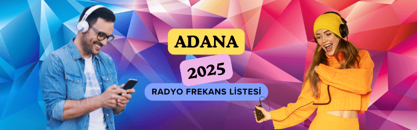 Adana Radyo Frekansları Güncel 2025