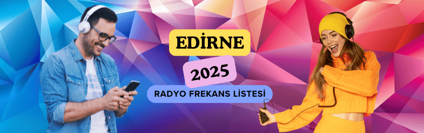 Edirne Radyo Frekansları Güncel 2025