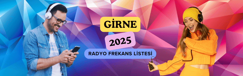 Girne (Kuzey Kıbrıs Türk Cumhuriyeti) Radyo Frekansları Güncel 2025