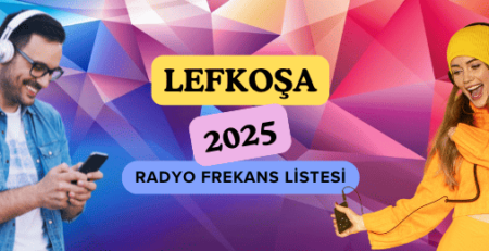 Lefkoşa (Kuzey Kıbrıs Türk Cumhuriyeti) Radyo Frekansları Güncel 2025